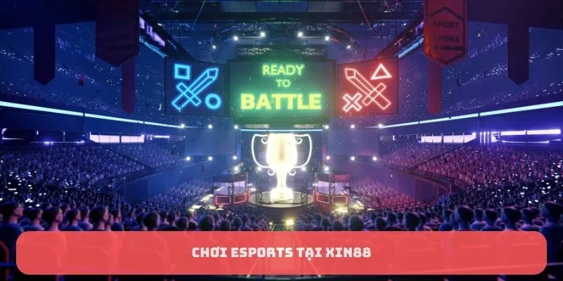 Chơi Esports tại Xin88