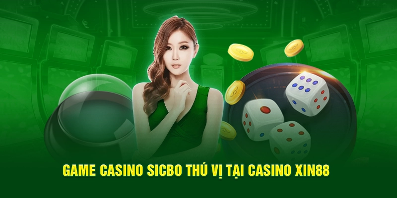 Game casino Sicbo thú vị tại Casino Xin88